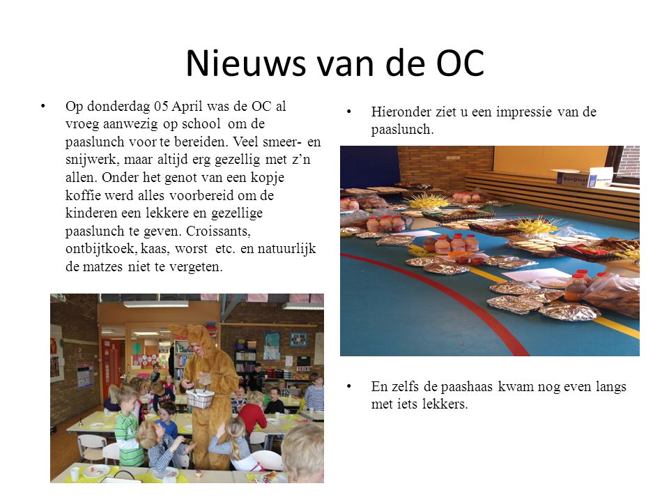 Nieuws van de OC •Op donderdag 05 April was de OC al vroeg aanwezig op school om de paaslunch voor te bereiden.