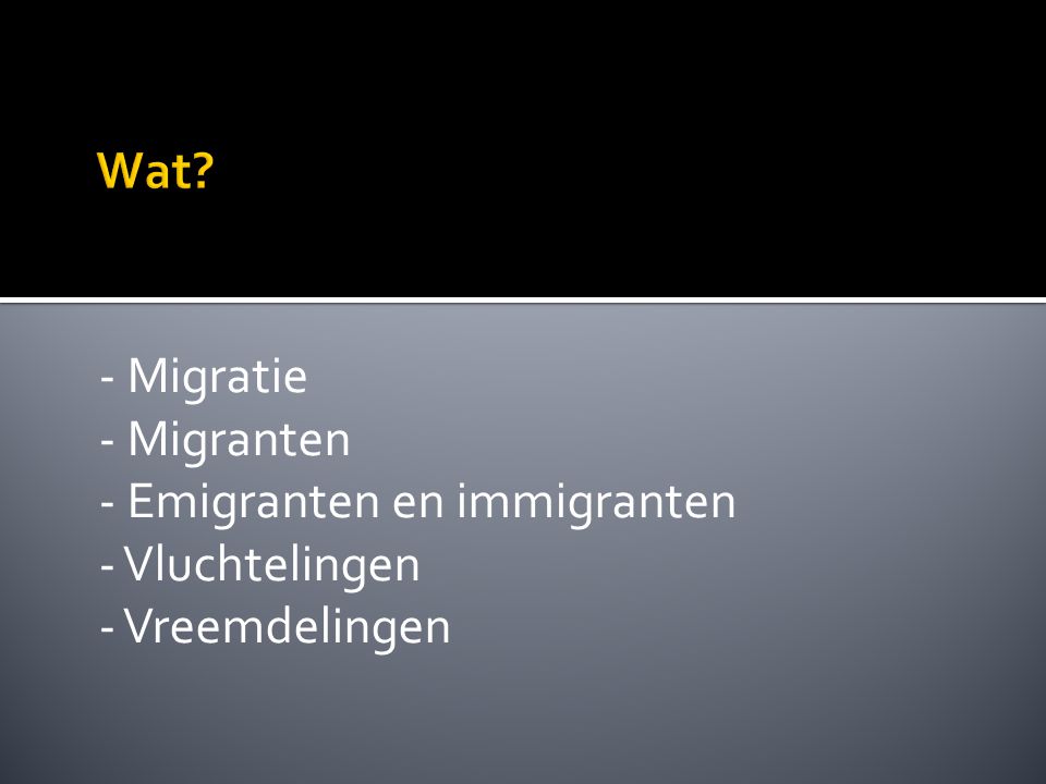 - Migratie - Migranten - Emigranten en immigranten - Vluchtelingen - Vreemdelingen