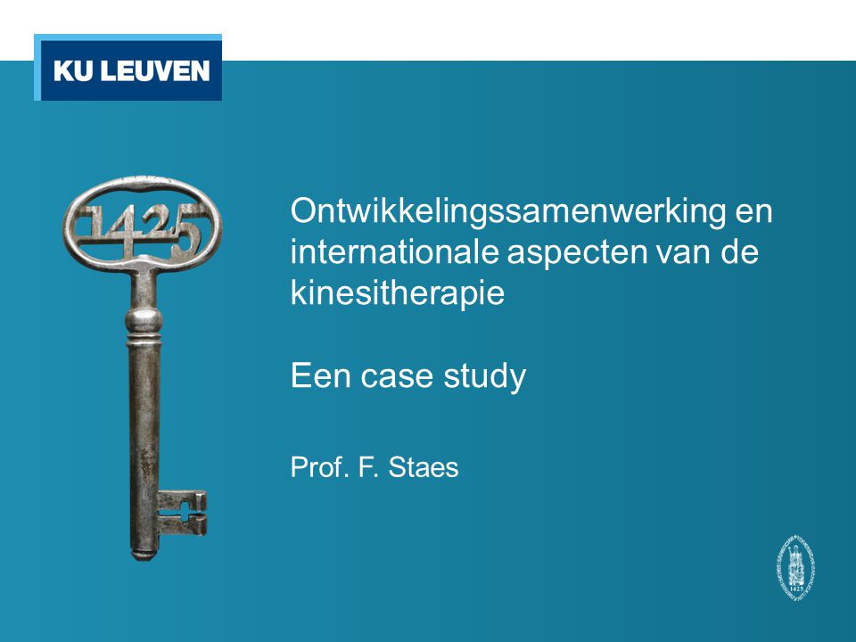 Ontwikkelingssamenwerking en internationale aspecten van de kinesitherapie Een case study Prof.