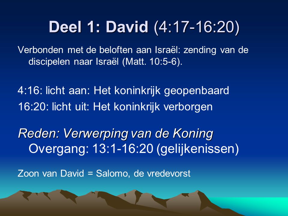 Deel 1: David (4:17-16:20) Verbonden met de beloften aan Israël: zending van de discipelen naar Israël (Matt.