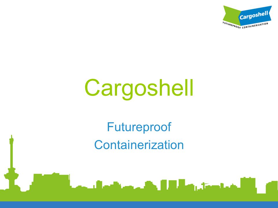 Cargoshell Futureproof Containerization