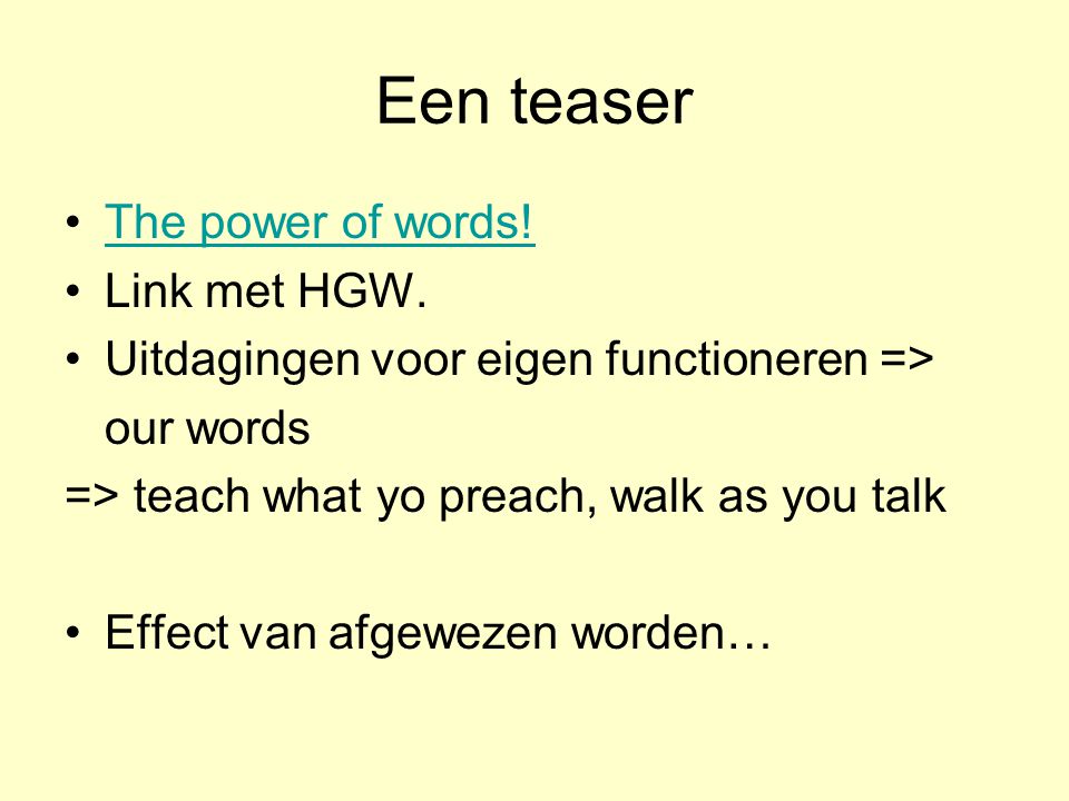 Een teaser •The power of words!The power of words.