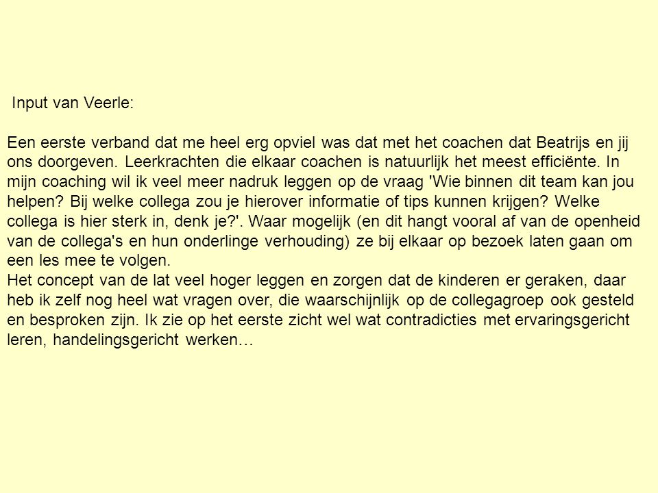 Input van Veerle: Een eerste verband dat me heel erg opviel was dat met het coachen dat Beatrijs en jij ons doorgeven.