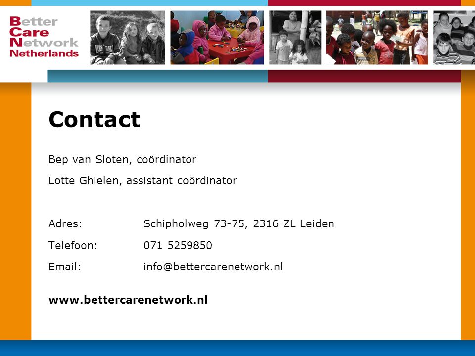 Contact Bep van Sloten, coördinator Lotte Ghielen, assistant coördinator Adres: Schipholweg 73-75, 2316 ZL Leiden Telefoon: