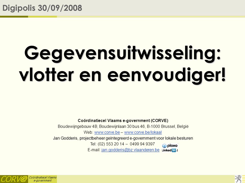 Coördinatiecel Vlaams e-government Gegevensuitwisseling: vlotter en eenvoudiger.