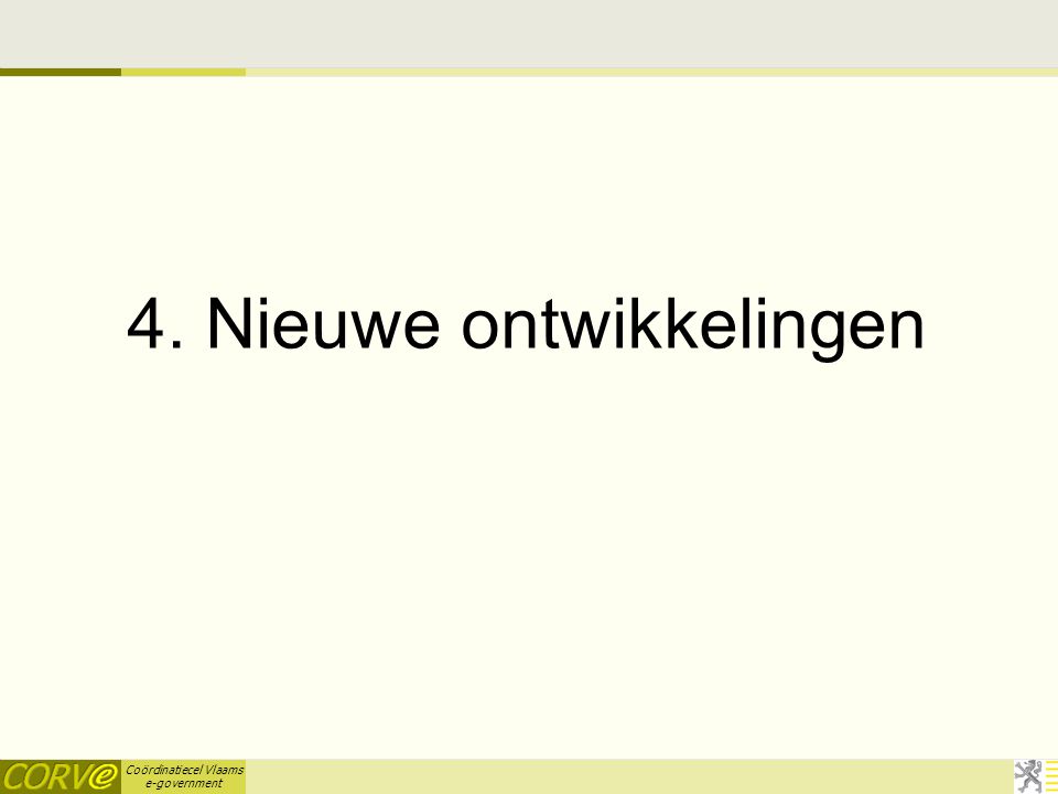 Coördinatiecel Vlaams e-government 4. Nieuwe ontwikkelingen