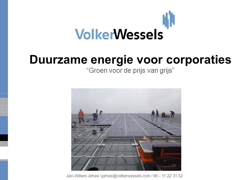 Duurzame energie voor corporaties Groen voor de prijs van grijs Jan-Willem Jehee / / 06 –