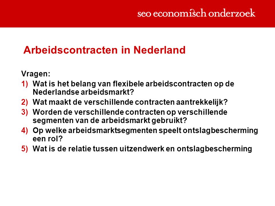 Arbeidscontracten in Nederland Vragen:  Wat is het belang van flexibele arbeidscontracten op de Nederlandse arbeidsmarkt.