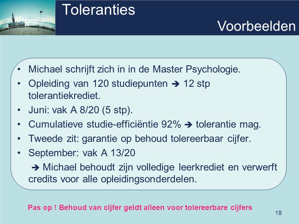 19 Toleranties •Michael schrijft zich in in de Master Psychologie.