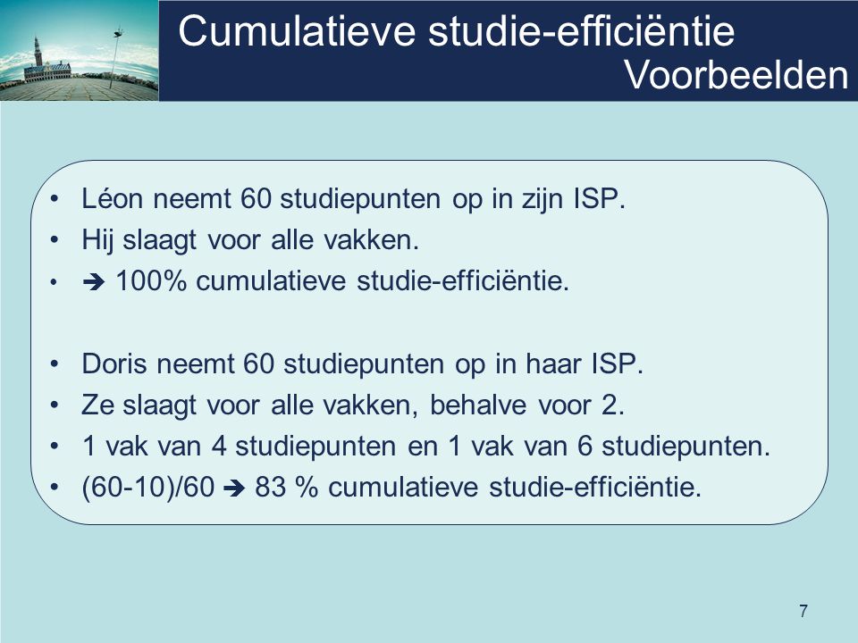 7 Cumulatieve studie-efficiëntie •Léon neemt 60 studiepunten op in zijn ISP.