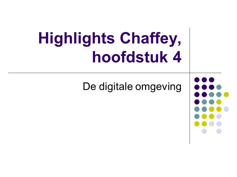 Highlights Chaffey, hoofdstuk 4 De digitale omgeving