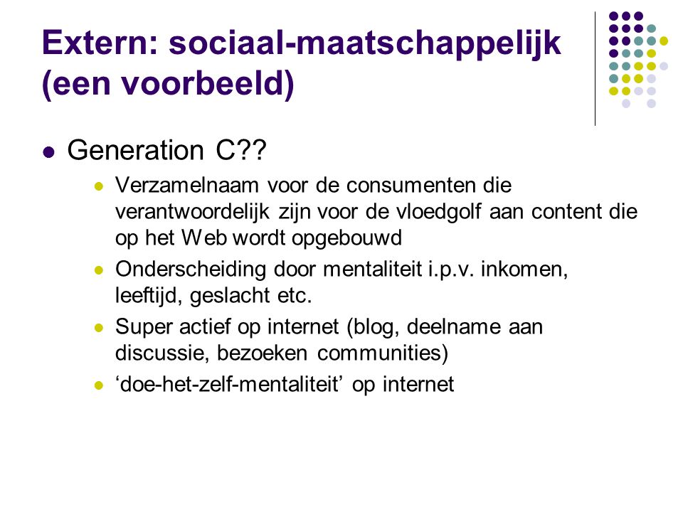 Extern: sociaal-maatschappelijk (een voorbeeld)  Generation C .