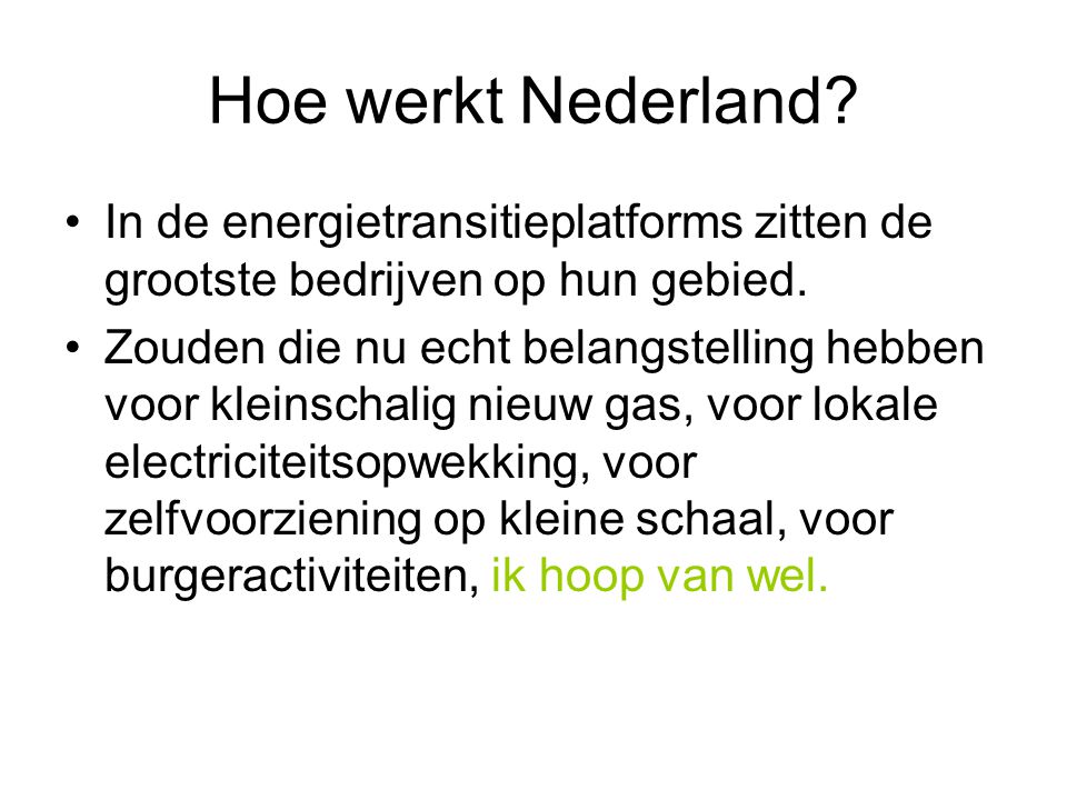 Hoe werkt Nederland. •In de energietransitieplatforms zitten de grootste bedrijven op hun gebied.