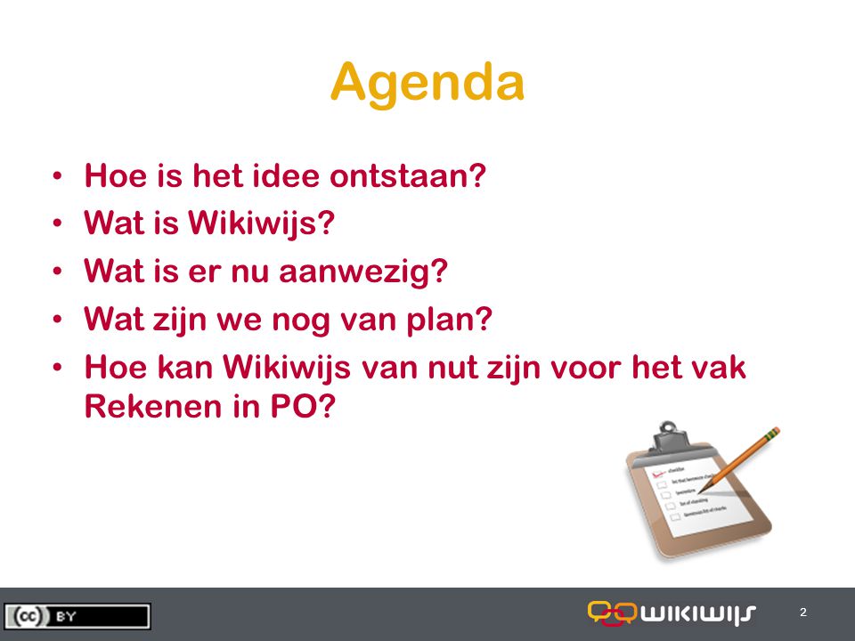 Agenda • Hoe is het idee ontstaan. • Wat is Wikiwijs.