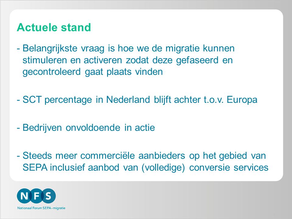 5 Actuele stand -Belangrijkste vraag is hoe we de migratie kunnen stimuleren en activeren zodat deze gefaseerd en gecontroleerd gaat plaats vinden -SCT percentage in Nederland blijft achter t.o.v.