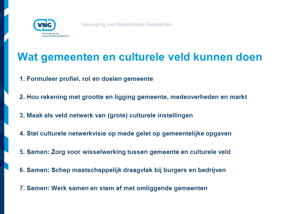 Vereniging van Nederlandse Gemeenten Wat gemeenten en culturele veld kunnen doen 1.