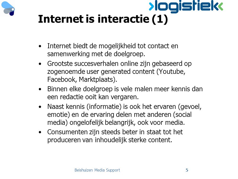 Internet is interactie (1) •Internet biedt de mogelijkheid tot contact en samenwerking met de doelgroep.