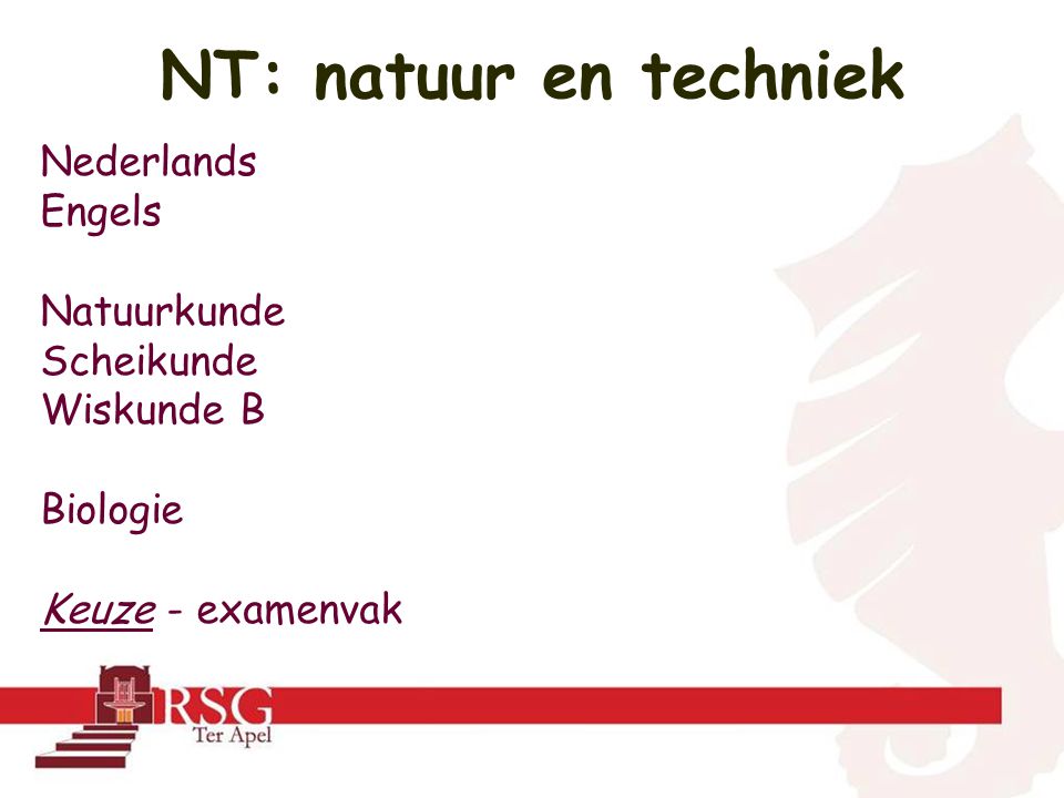 NT: natuur en techniek Nederlands Engels Natuurkunde Scheikunde Wiskunde B Biologie Keuze - examenvak