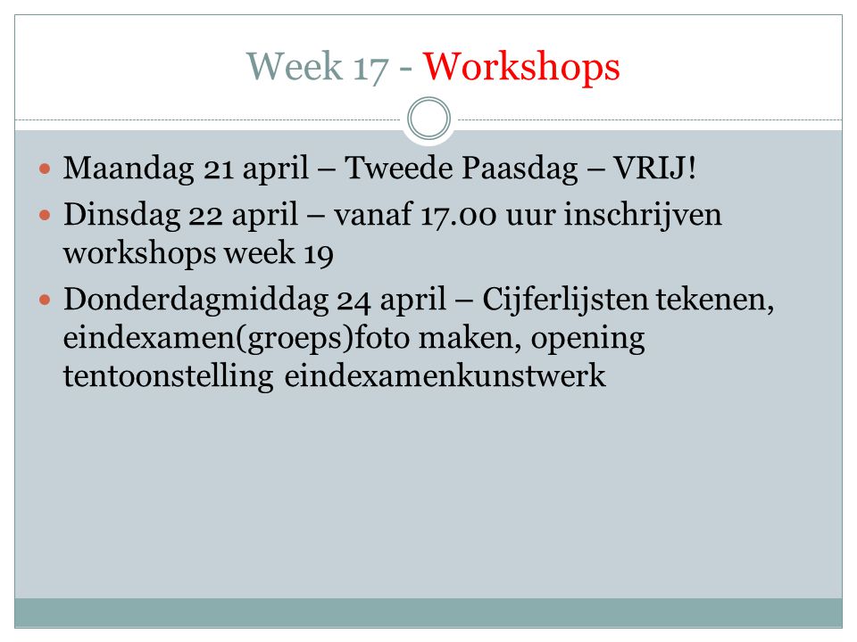 Week 17 - Workshops  Maandag 21 april – Tweede Paasdag – VRIJ.