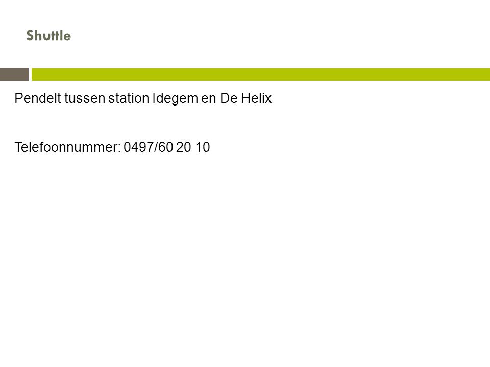Pendelt tussen station Idegem en De Helix Telefoonnummer: 0497/ Shuttle