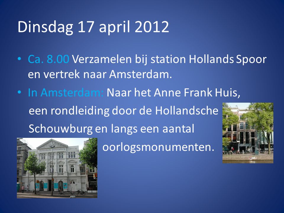 Dinsdag 17 april 2012 • Ca Verzamelen bij station Hollands Spoor en vertrek naar Amsterdam.
