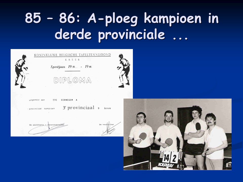 85 – 86: A-ploeg kampioen in derde provinciale...
