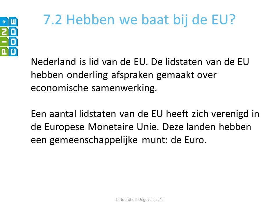 7.2 Hebben we baat bij de EU. Nederland is lid van de EU.