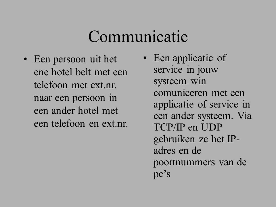 Communicatie •Een persoon uit het ene hotel belt met een telefoon met ext.nr.