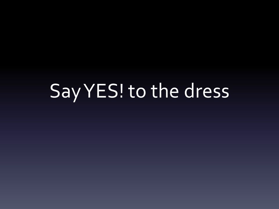 Say YES! to the dress