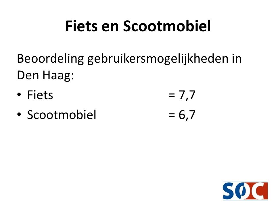 Fiets en Scootmobiel Beoordeling gebruikersmogelijkheden in Den Haag: • Fiets = 7,7 • Scootmobiel = 6,7