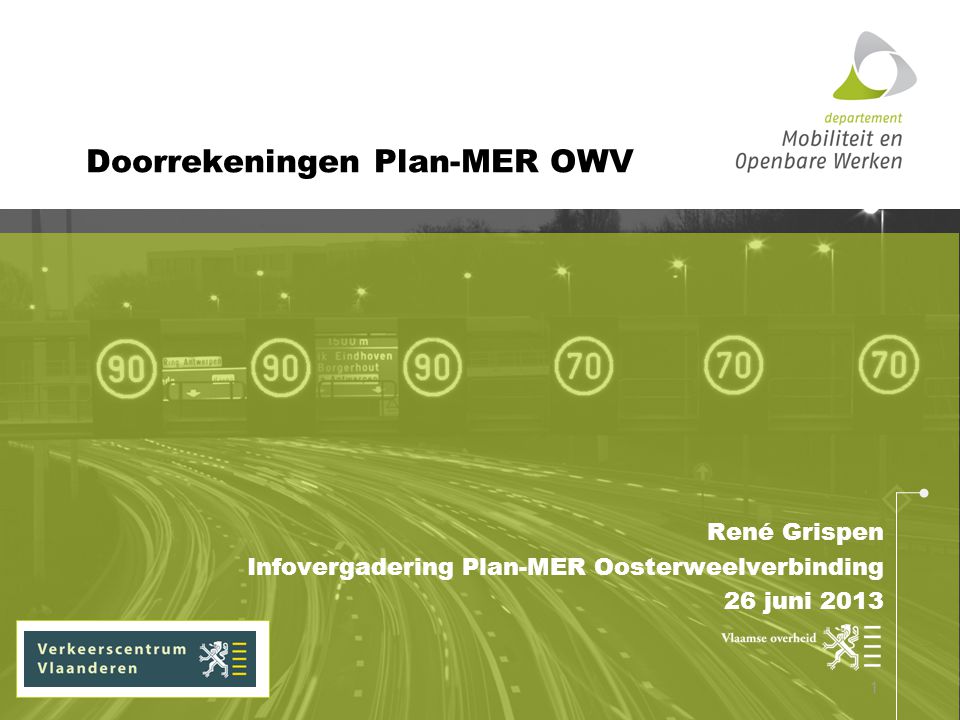 René Grispen Infovergadering Plan-MER Oosterweelverbinding 26 juni 2013 Doorrekeningen Plan-MER OWV 1