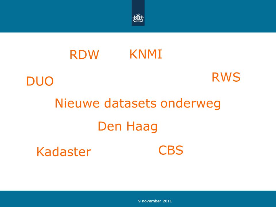 9 november 2011 Nieuwe datasets onderweg Kadaster CBS RDW KNMI RWS DUO Den Haag
