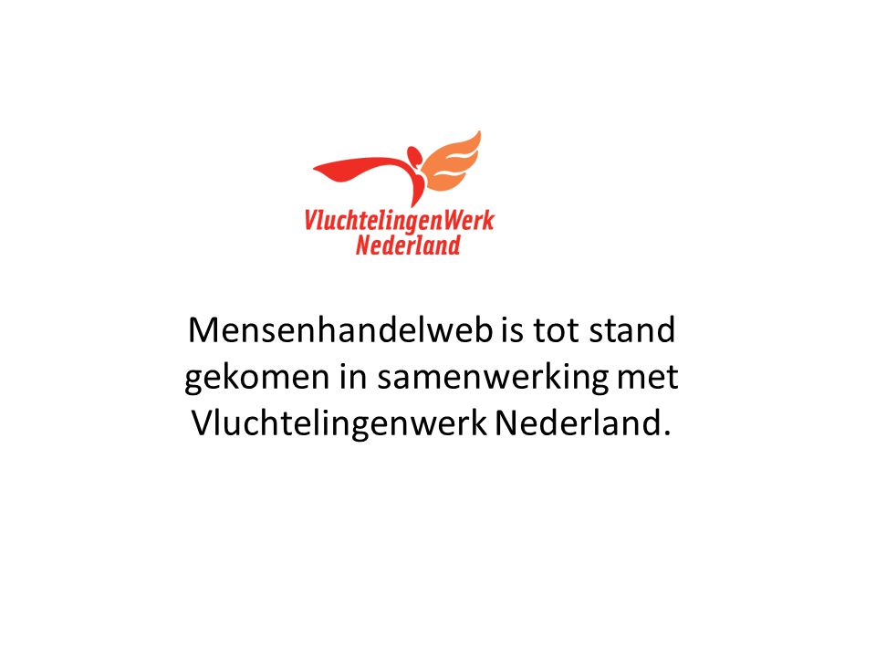 Mensenhandelweb is tot stand gekomen in samenwerking met Vluchtelingenwerk Nederland.