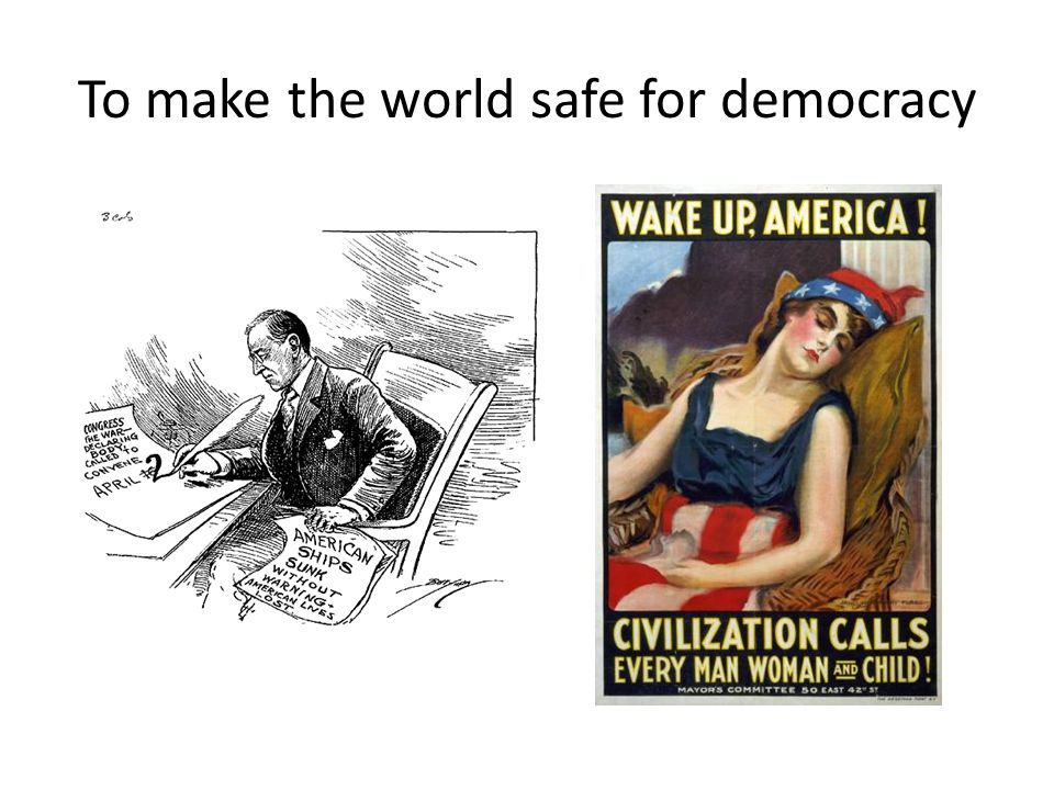 To make the world safe for democracy