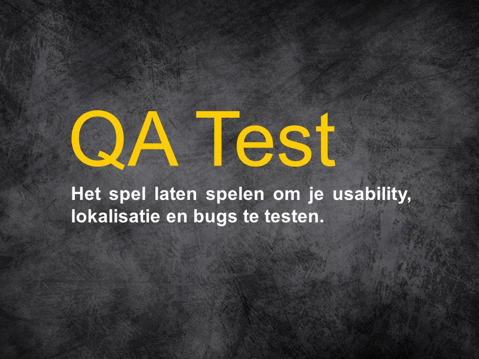 Het spel laten spelen om je usability, lokalisatie en bugs te testen. QA Test