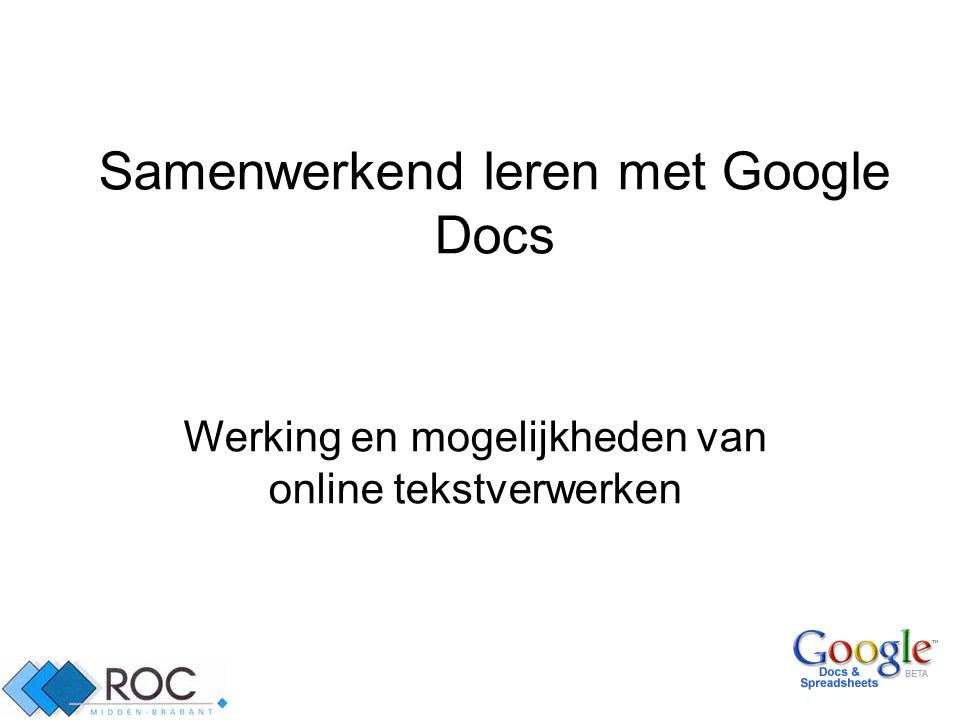 1 Samenwerkend leren met Google Docs Werking en mogelijkheden van online tekstverwerken