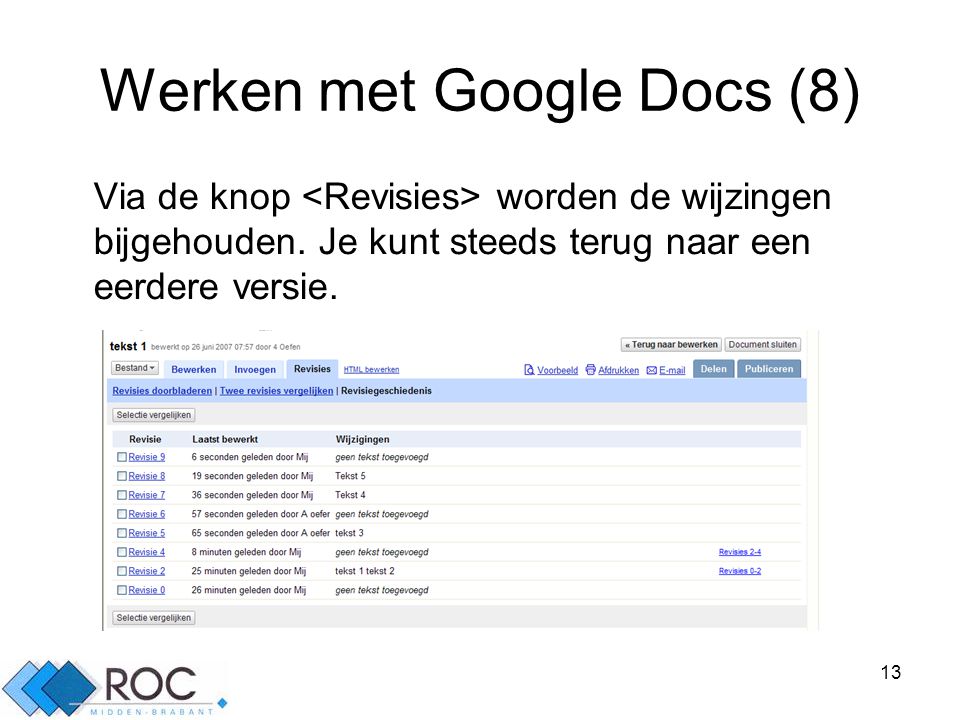13 Werken met Google Docs (8) Via de knop worden de wijzingen bijgehouden.