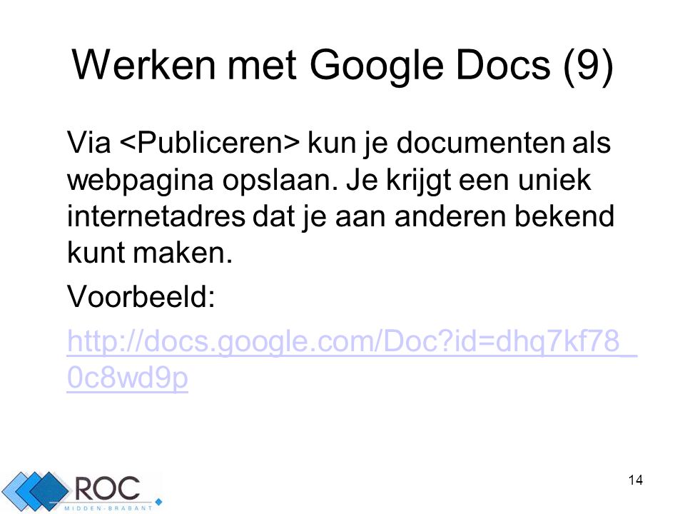 14 Werken met Google Docs (9) Via kun je documenten als webpagina opslaan.