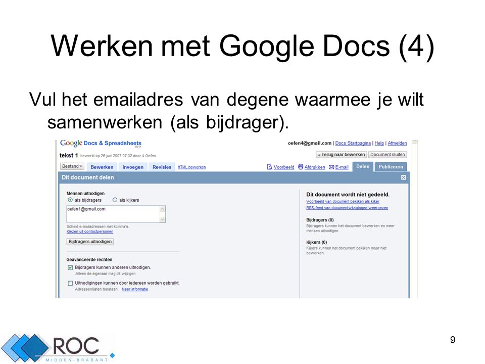 9 Werken met Google Docs (4) Vul het  adres van degene waarmee je wilt samenwerken (als bijdrager).