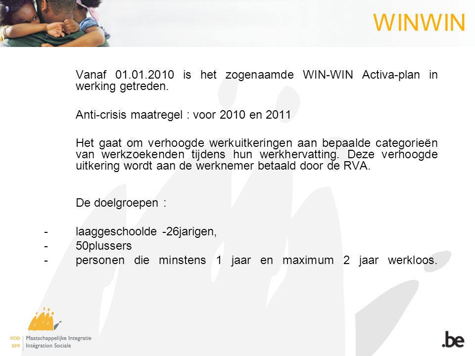 WINWIN Vanaf is het zogenaamde WIN-WIN Activa-plan in werking getreden.