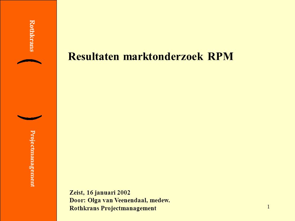 1 Resultaten marktonderzoek RPM Zeist, 16 januari 2002 Door: Olga van Veenendaal, medew.