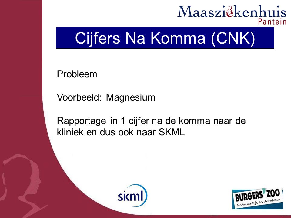 Cijfers Na Komma (CNK) Probleem Voorbeeld: Magnesium Rapportage in 1 cijfer na de komma naar de kliniek en dus ook naar SKML