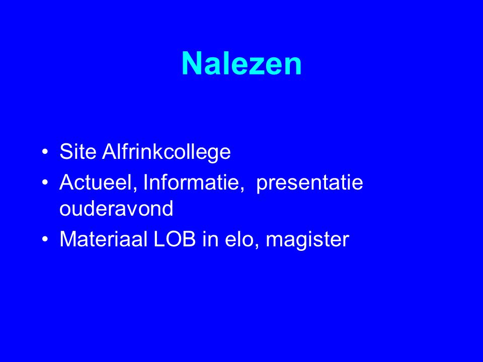 Nalezen •Site Alfrinkcollege •Actueel, Informatie, presentatie ouderavond •Materiaal LOB in elo, magister