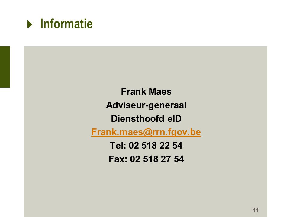 Informatie Frank Maes Adviseur-generaal Diensthoofd eID Tel: Fax: