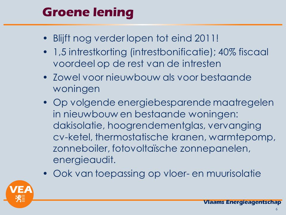 6 Groene lening •Blijft nog verder lopen tot eind 2011.