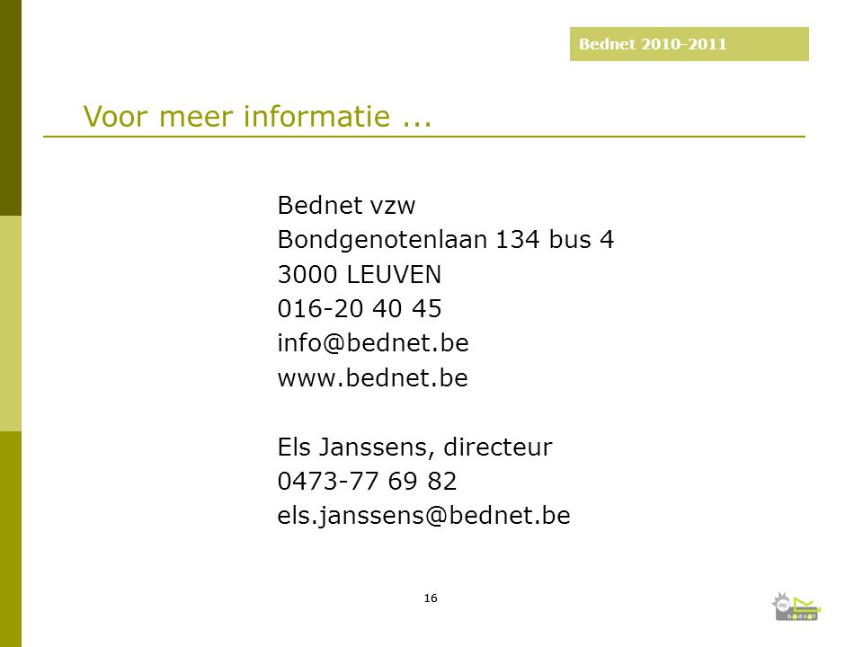 Bednet : 5 jaar Bednet Bednet vzw Bondgenotenlaan 134 bus LEUVEN Els Janssens, directeur Voor meer informatie...