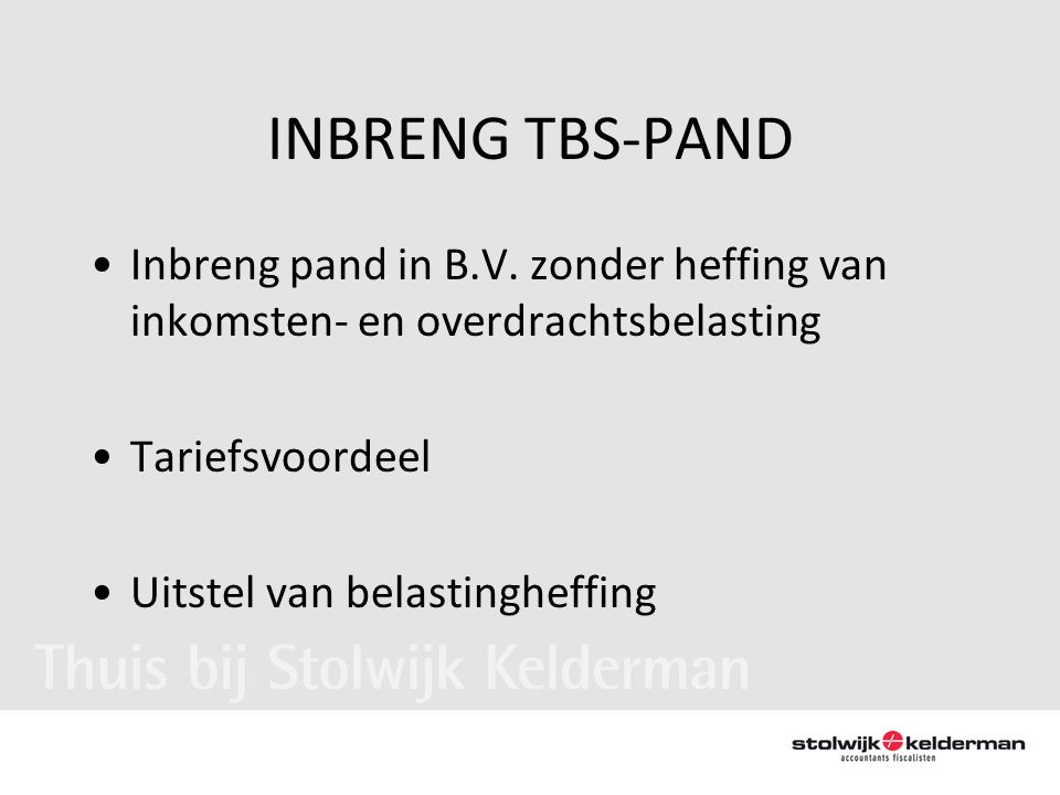 INBRENG TBS-PAND •Inbreng pand in B.V.