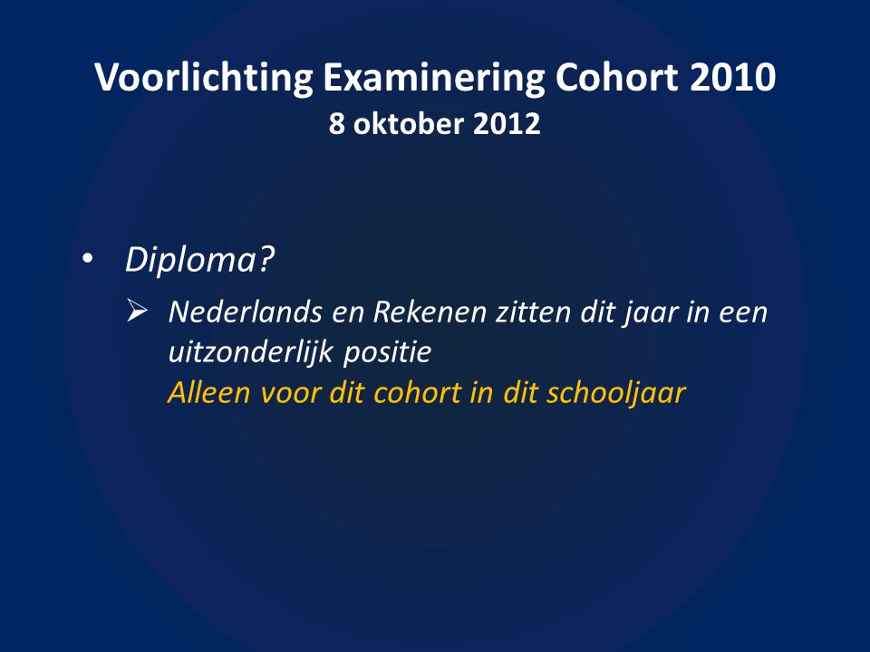 Voorlichting Examinering Cohort oktober 2012 • Diploma.