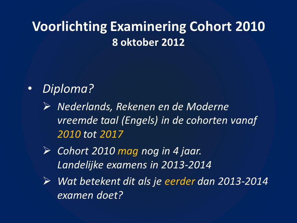 Voorlichting Examinering Cohort oktober 2012 • Diploma.