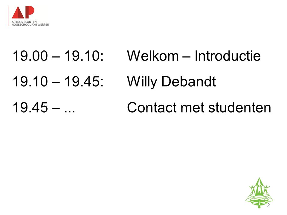 19.00 – 19.10: Welkom – Introductie – 19.45: Willy Debandt –...Contact met studenten Studie-informatieavond K.